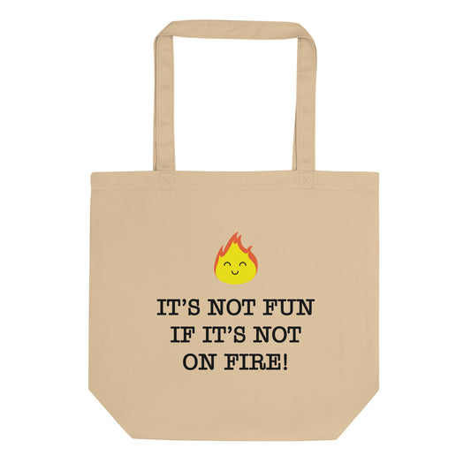 It's Not Fun Unless It's On Fire! Tote